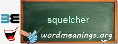 WordMeaning blackboard for squelcher